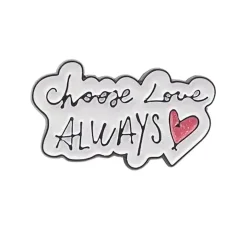 Brož „Choose Love Always“