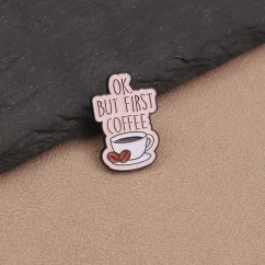 Brož „OK, BUT FIRST COFFEE“