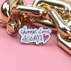 Brož „Choose Love Always“
